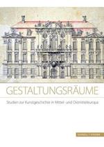 Gestaltungsraume. Studien Zur Kunstgeschichte in Mittel- Und Ostmitteleuropa