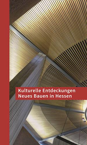 Kulturelle Entdeckungen Neues Bauen in Hessen