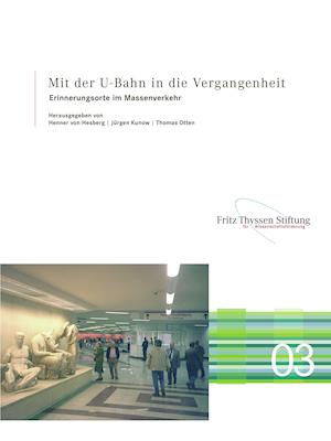 Mit Der U-Bahn in Die Vergangenheit - Erinnerungsorte Im Massenverkehr