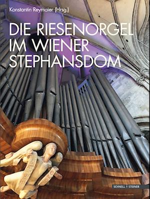 Die Riesenorgel im Wiener Stephansdom