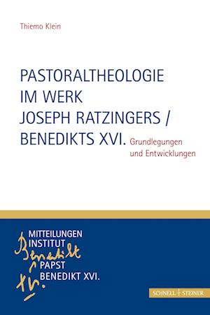 Pastoraltheologie im Werk Joseph Ratzingers / Benedikts XVI.