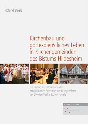 Kirchenbau und gottesdienstliches Leben in Kirchengemeinden des Bistums Hildesheim