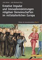 Kreative Impulse und Innovationsleistungen religiöser Gemeinschaften im mittelalterlichen Europa