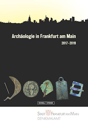 Archäologie in Frankfurt am Main 2017-2019