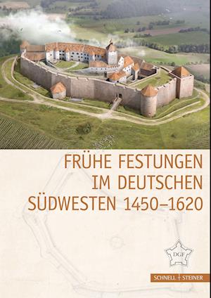 Frühe Festungen im deutschen Südwesten 1450-1620