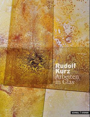 Rudolf Kurz - Arbeiten in Glas