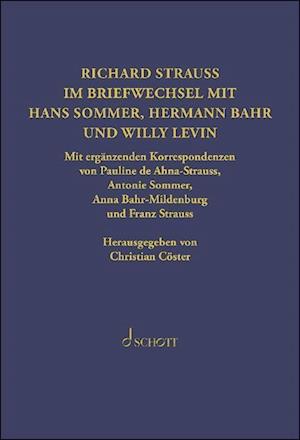 Richard Strauss. Briefwechsel mit Hermann Bahr, Hans Sommer und Willy Levin