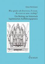 Wie spiele ich Steffens, Tunder, Buxtehude usw. richtig?