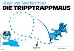 Musik und Tanz für Kinder. Kinderheft 2. 2. Halbjahr. Die Tripptrappmaus