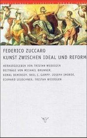 Federico Zuccaro. Kunst Zwischen Ideal Und Reform