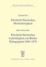 Friedrich Nietzsches Heimatlosigkeit - Friedrich Nitzsches Lehrtatigkeit Am Basler Padagogium 1869-1876