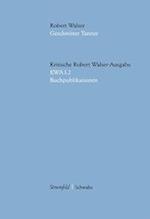 Kritische Robert Walser-Ausgabe (Kwa) Kritische Ausgabe Samtlicher Drucke Und Manuskripte / Geschwister Tanner