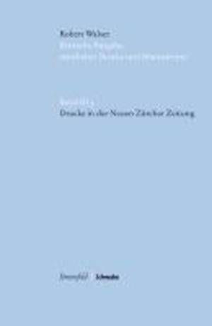 Kritische Robert-Walser-Ausgabe / Drucke in Der Neuen Zurcher Zeitung