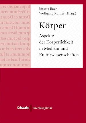 Korper. Aspekte Der Korperlichkeit in Medizin Und Kulturwissenschaften