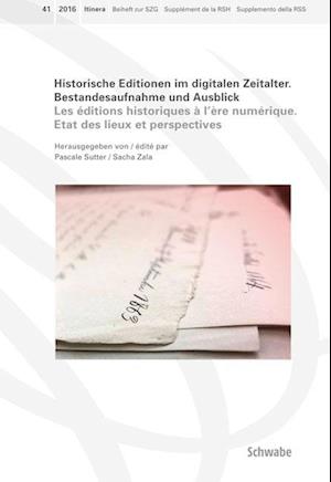 Historische Editionen im digitalen Zeitalter. Les éditions historiques à l'ère numérique