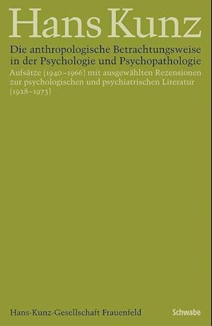 Die Anthropologische Betrachtungsweise in Der Psychologie Und Psychopathologie