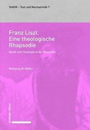 Franz Liszt. Eine Theologische Rhapsodie