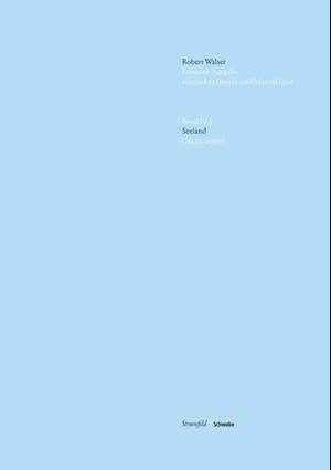 Kritische Robert Walser-Ausgabe (KWA) Kritische Ausgabe samtlicher Drucke und Manuskripte / Seeland (Manuskript)