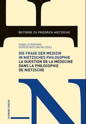 Die Frage Der Medizin in Nietzsches Philosophie / La Question de la Medecine Dans La Philosophie de Nietzsche