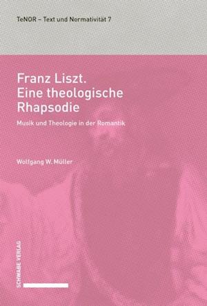 Franz Liszt. Eine theologische Rhapsodie