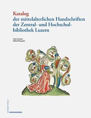 Katalog Der Mittelalterlichen Handschriften in Der Zentral- Und Hochschulbibliothek Luzern