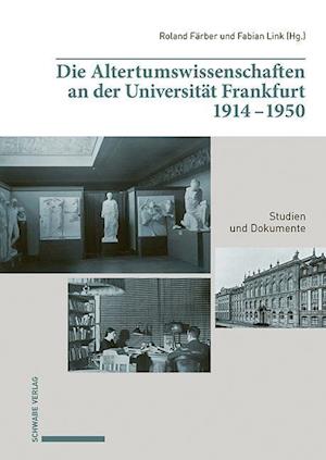 Die Altertumswissenschaften an Der Universitat Frankfurt 1914-1950