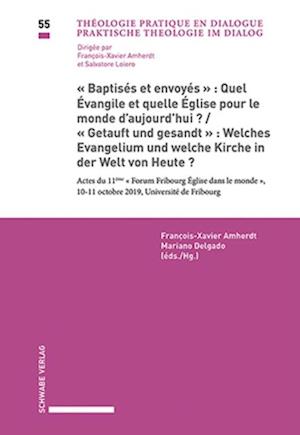 "Baptisés et envoyés": Quel Évangile et quelle Église pour le monde d''aujourd''hui? / "Getauft und gesandt": Welches Evangelium und welche Kirche in der Welt von Heute?