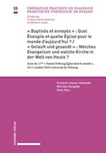 "Baptisés et envoyés": Quel Évangile et quelle Église pour le monde d''aujourd''hui? / "Getauft und gesandt": Welches Evangelium und welche Kirche in der Welt von Heute?