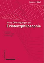 Neue Überlegungen zur Existenzphilosophie