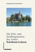 Die Flur- und Siedlungsnamen der Amtei Solothurn-Lebern