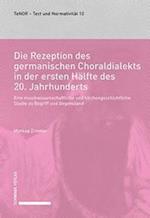 Die Rezeption des germanischen Choraldialekts in der ersten Hälfte des 20. Jahrhunderts