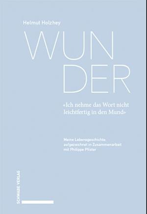 Wunder. «Ich nehme das Wort nicht leichtfertig in den Mund»