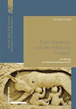 Felix Staehelin und die römische Schweiz