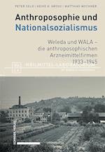 Anthroposophie und Nationalsozialismus. Weleda und WALA - die anthroposophischen Arzneimittelfirmen 1933-1945