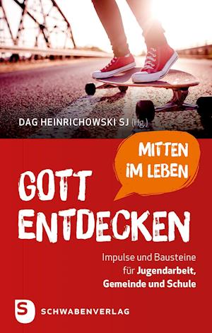 Gott mitten im Leben entdecken