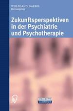 Zukunftsperspektiven in Psychiatrie Und Psychotherapie