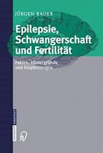Epilepsie, Schwangerschaft und Fertilität