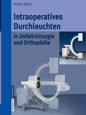 Intraoperatives Durchleuchten in Unfallchirurgie und Orthopädie