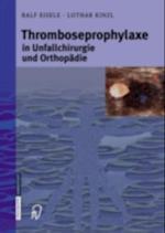 Thromboseprophylaxe in Unfallchirurgie und Orthopädie