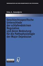 Geschlechtsspezifische Unterschiede der schlafendokrinen Regulation und deren Bedeutung für die Pathophysiologie der Major Depression