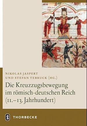 Die Kreuzzugsbewegung Im Romisch-Deutschen Reich (11. - 13. Jahrhundert)