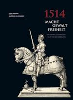 1514 Macht - Gewalt - Freiheit