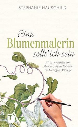 Eine Blumenmalerin sollt' ich sein!