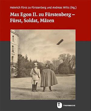 Max Egon II. Zu Furstenberg - Furst, Soldat, Mazen