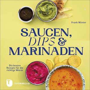 Saucen, Dips und Marinaden