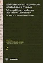 Politische Kultur Und Textproduktion Unter Ludwig Dem Frommen / Histoire Et Theologie Politiques Sous Louis Le Pieux