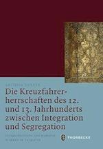 Die Kreuzfahrerherrschaften Des 12. Und 13. Jahrhunderts Zwischen Integration Und Segregation