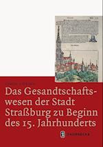 Das Gesandtschaftswesen der Stadt Straßburg zu Beginn des 15. Jahrhunderts