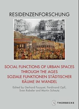 Social Functions of Urban Spaces Through the Ages / Soziale Funktionen Stadtischer Raume Im Wandel