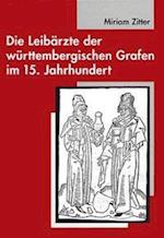 Die Leibarzte Der Wurttembergischen Grafen Im 15. Jahrhundert (1397-1496)